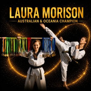 Laura Morison – Australian & Oceania Champion | 3rd Dan Kukkiwon Black Belt